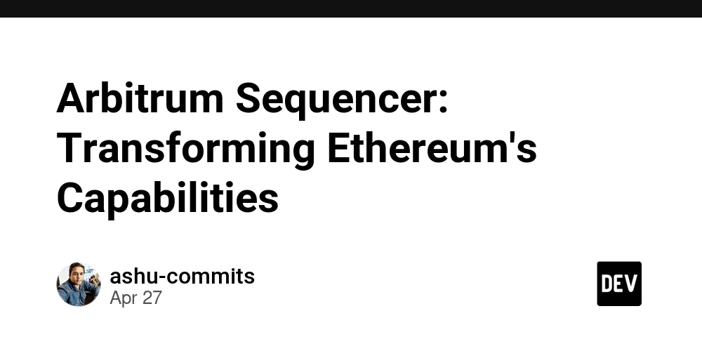 Arbitrum Sequencer: Transforming Ethereum's Capabilities