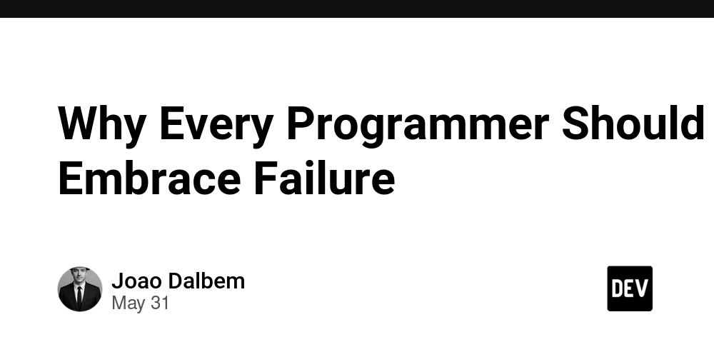 Why Every Programmer Should Embrace Failure