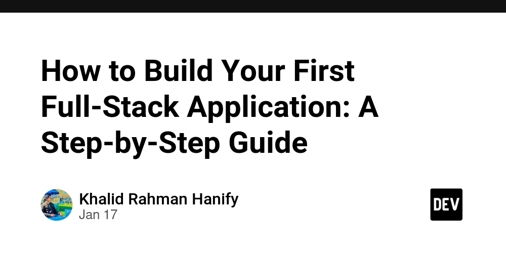 How to Build Your First Full-Stack Application: A Step-by-Step Guide