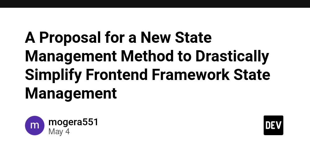 A Proposal for a New State Management Method to Drastically Simplify Frontend Framework State Management