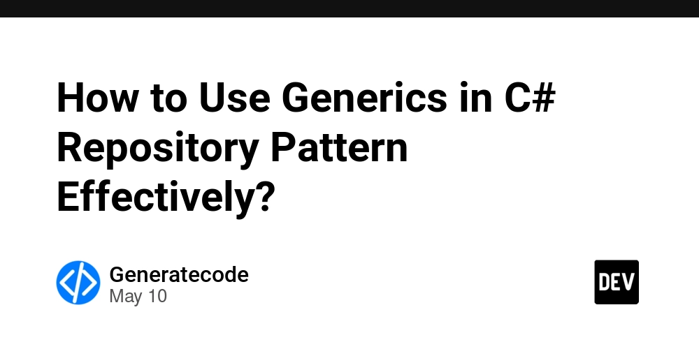 How to Use Generics in C# Repository Pattern Effectively?