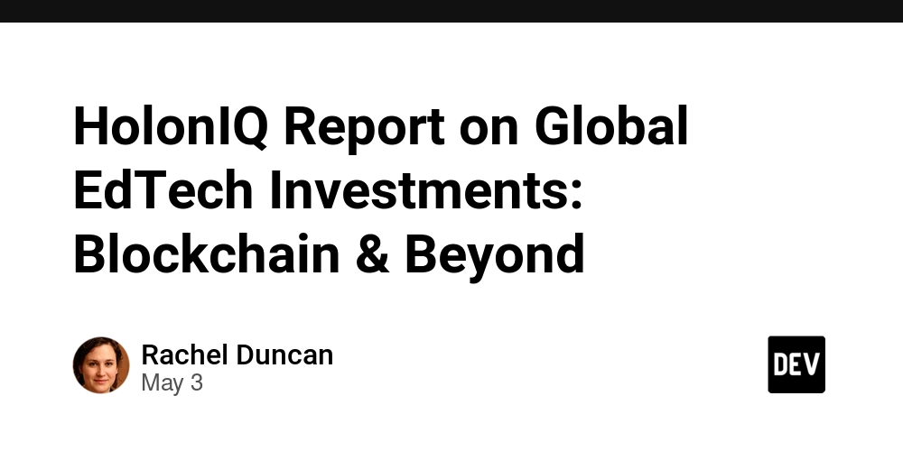 HolonIQ Report on Global EdTech Investments: Blockchain & Beyond