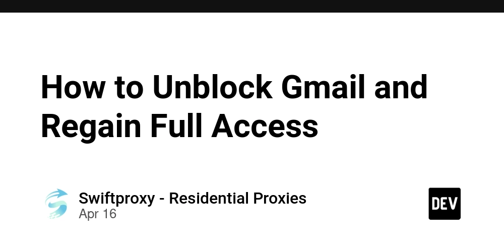 How to Unblock Gmail and Regain Full Access