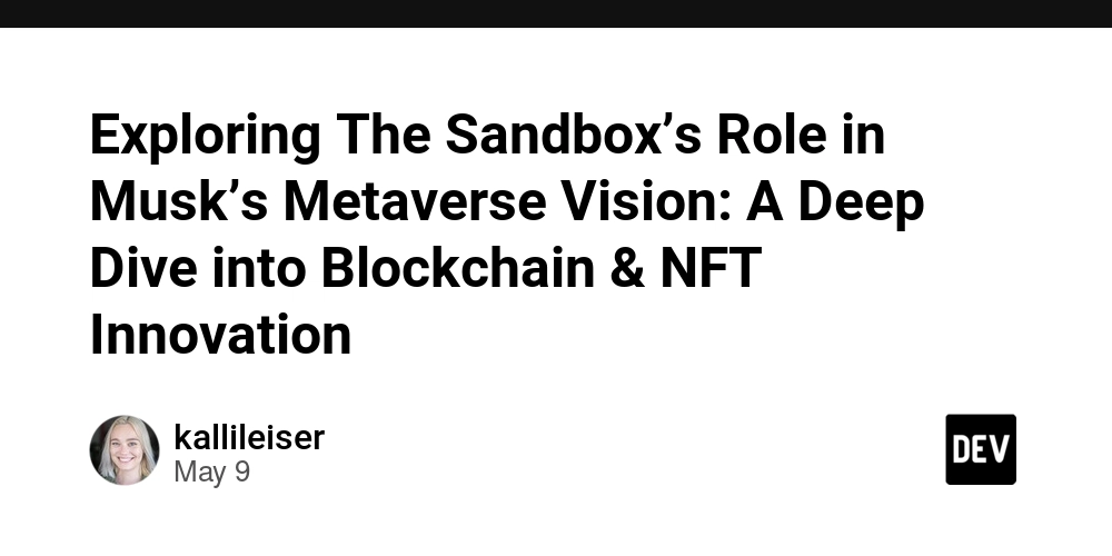 Exploring The Sandbox’s Role in Musk’s Metaverse Vision: A Deep Dive into Blockchain & NFT Innovation
