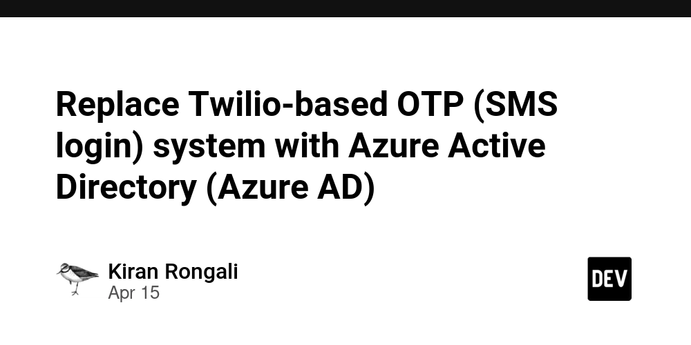 Replace Twilio-based OTP (SMS login) system with Azure Active Directory (Azure AD)