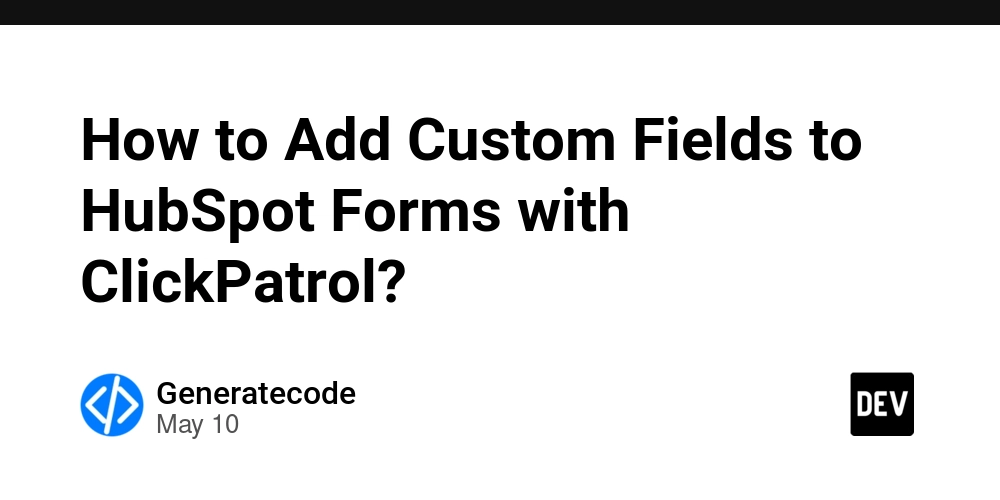 How to Add Custom Fields to HubSpot Forms with ClickPatrol?