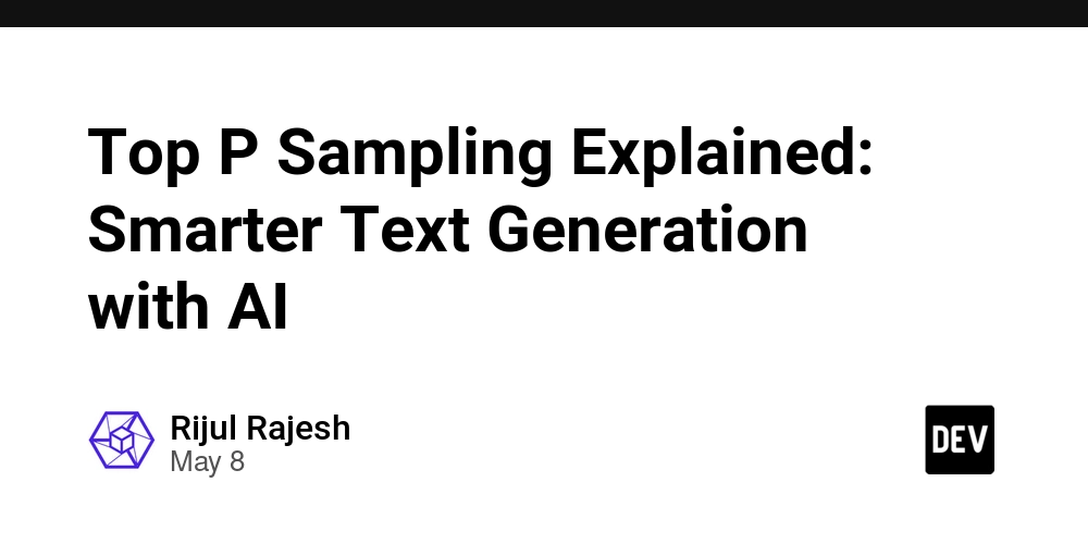 Top P Sampling Explained: Smarter Text Generation with AI