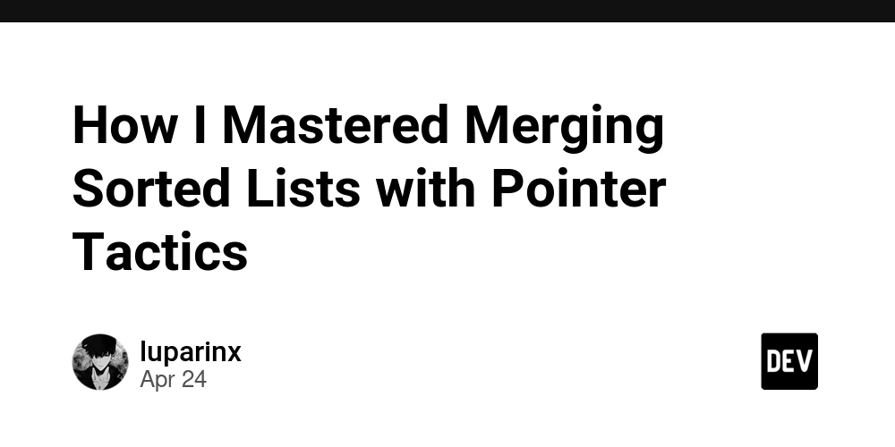 How I Mastered Merging Sorted Lists with Pointer Tactics