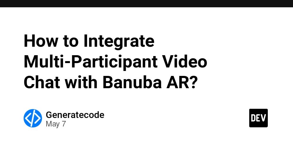 How to Integrate Multi-Participant Video Chat with Banuba AR?