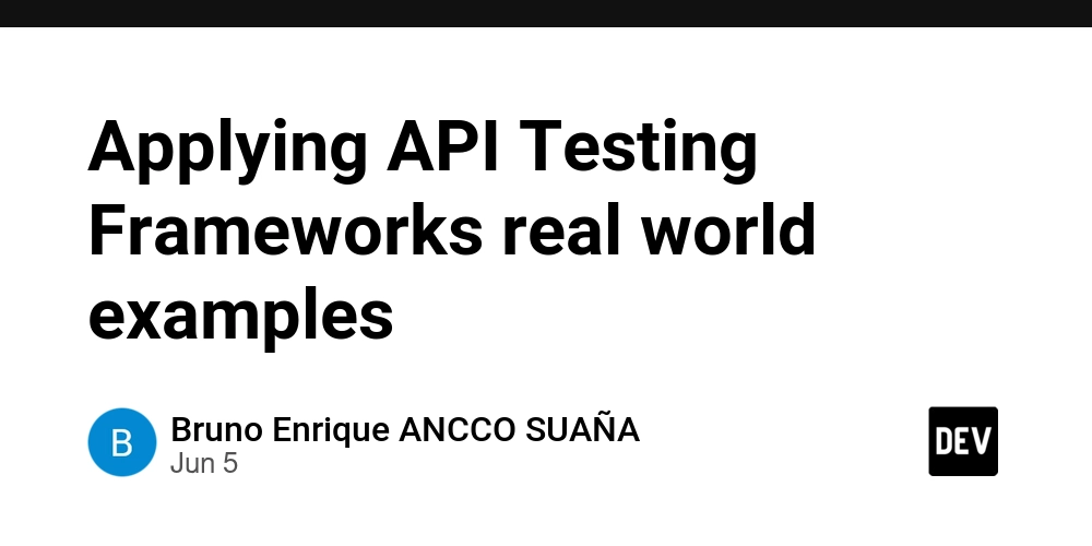 Applying API Testing Frameworks real world examples