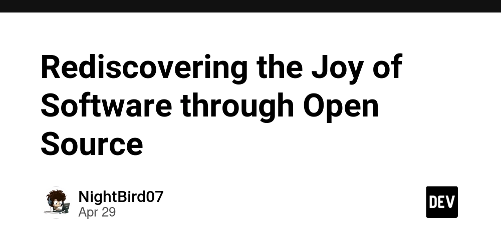 Rediscovering the Joy of Software through Open Source