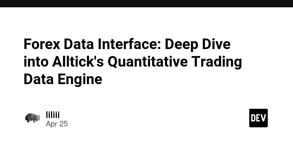 Forex Data Interface: Deep Dive into Alltick's Quantitative Trading Data Engine