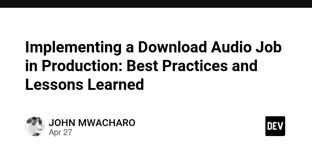 Implementing a Download Audio Job in Production: Best Practices and Lessons Learned