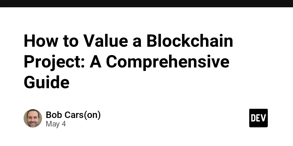 How to Value a Blockchain Project: A Comprehensive Guide