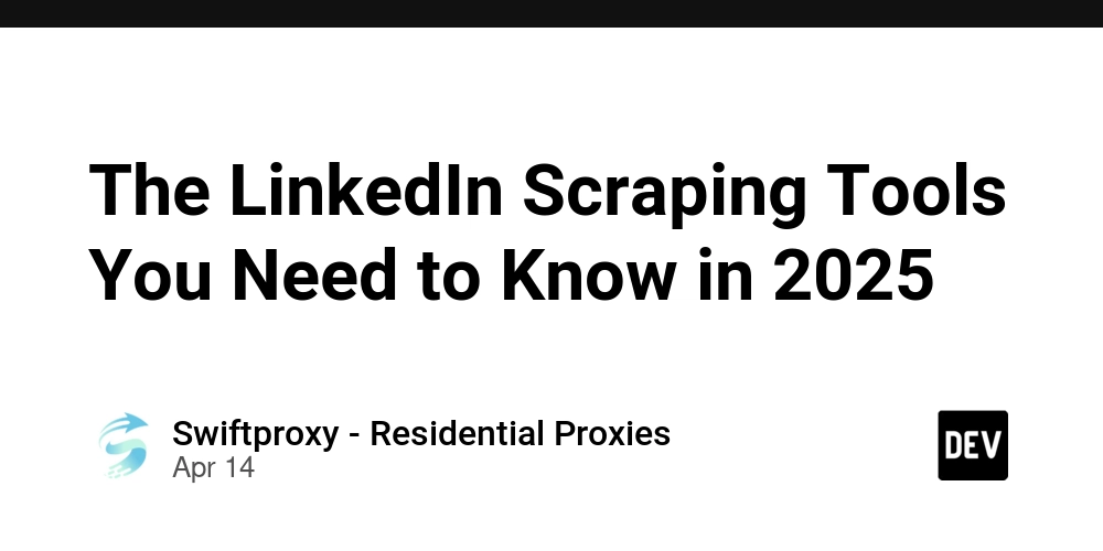 The LinkedIn Scraping Tools You Need to Know in 2025