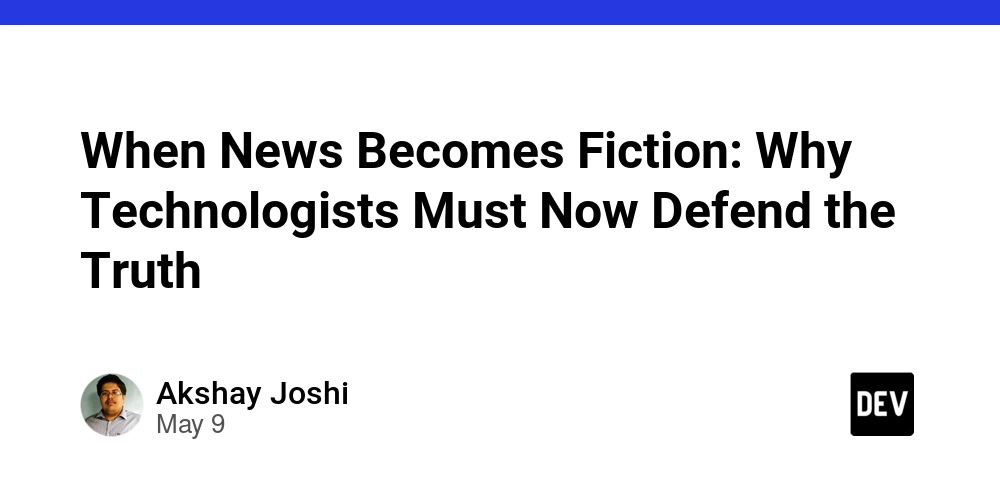 When News Becomes Fiction: Why Technologists Must Now Defend the Truth