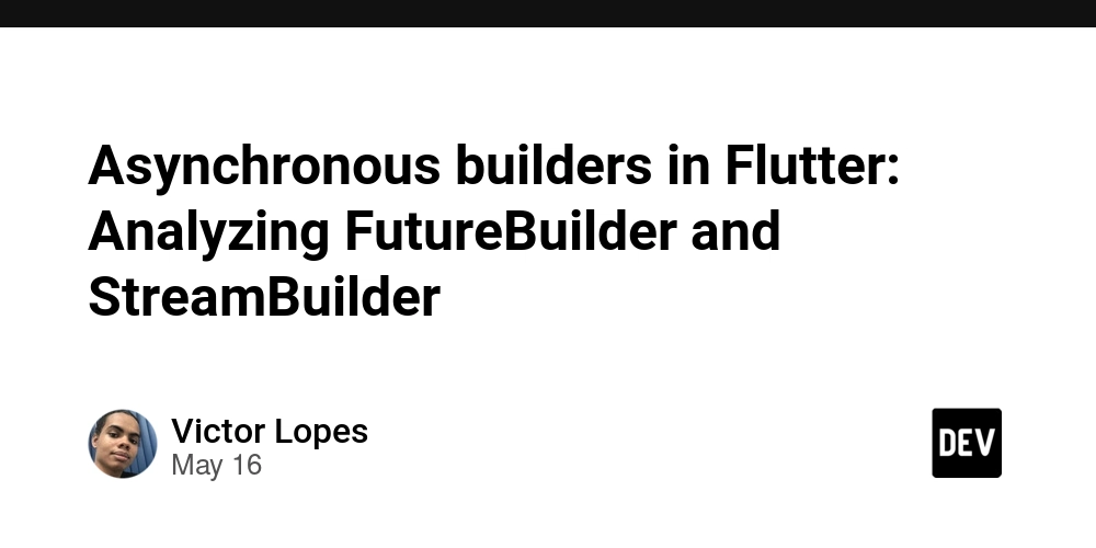 Asynchronous builders in Flutter: Analyzing FutureBuilder and StreamBuilder