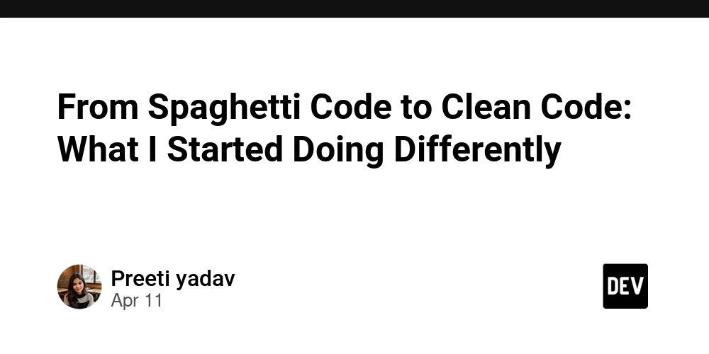From Spaghetti Code to Clean Code: What I Started Doing Differently 