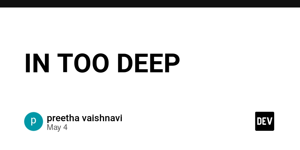 IN TOO DEEP