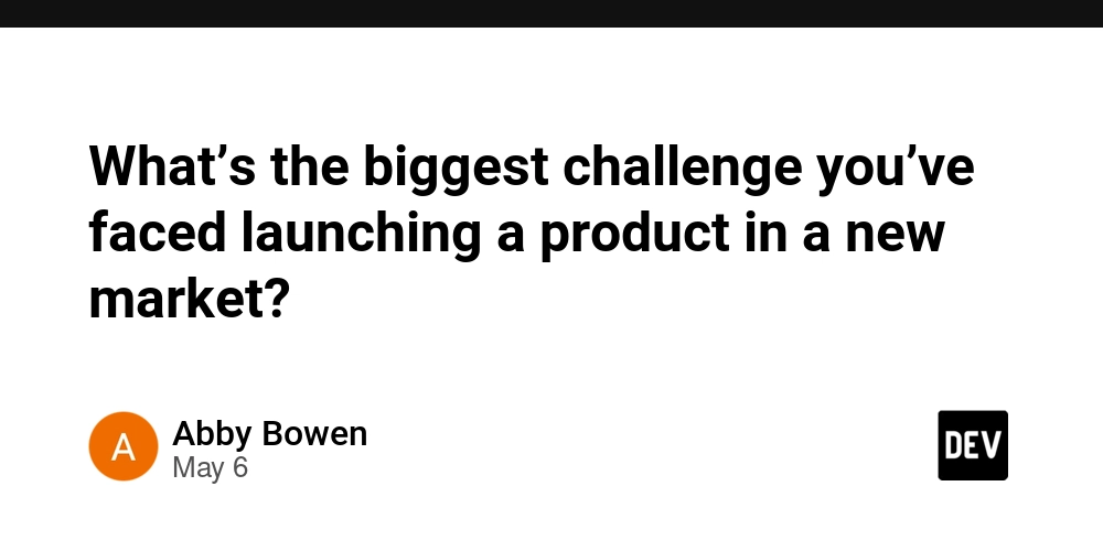 What’s the biggest challenge you’ve faced launching a product in a new market?