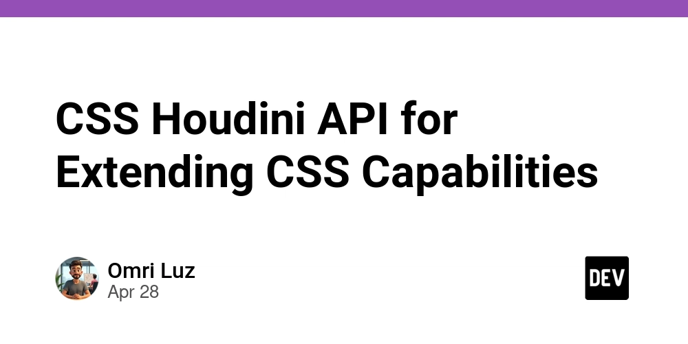 CSS Houdini API for Extending CSS Capabilities