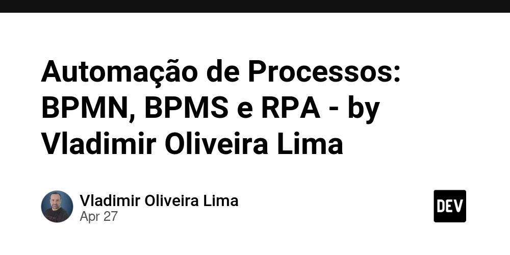 Automação de Processos: BPMN, BPMS e RPA - by Vladimir Oliveira Lima