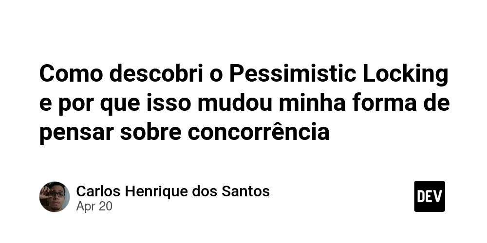 Como descobri o Pessimistic Locking e por que isso mudou minha forma de pensar sobre concorrência