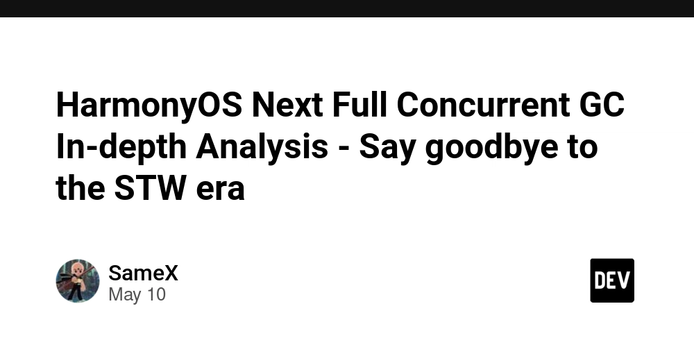 HarmonyOS Next Full Concurrent GC In-depth Analysis - Say goodbye to the STW era