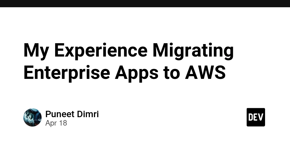My Experience Migrating Enterprise Apps to AWS