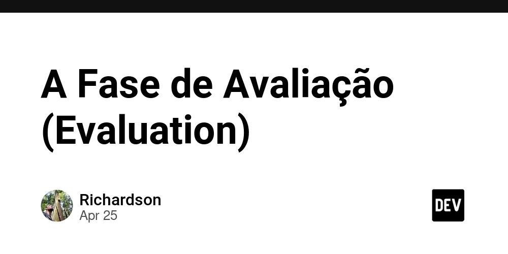 A Fase de Avaliação (Evaluation)