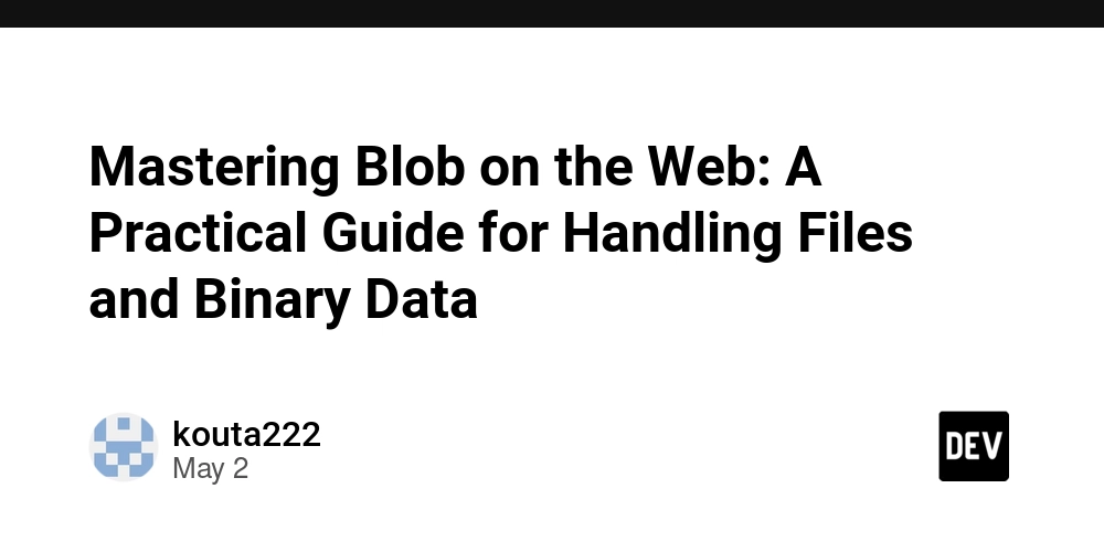 Mastering Blob on the Web: A Practical Guide for Handling Files and Binary Data