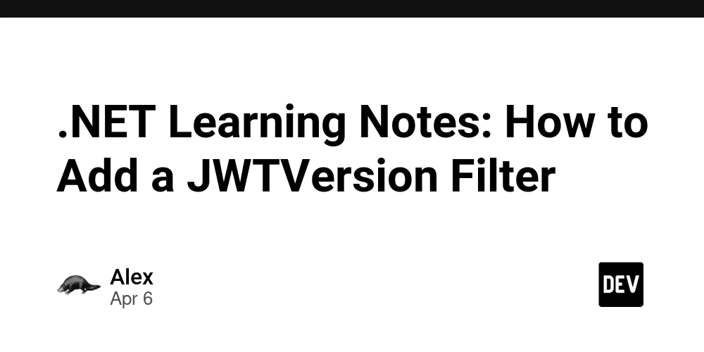 .NET Learning Notes: How to Add a JWTVersion Filter