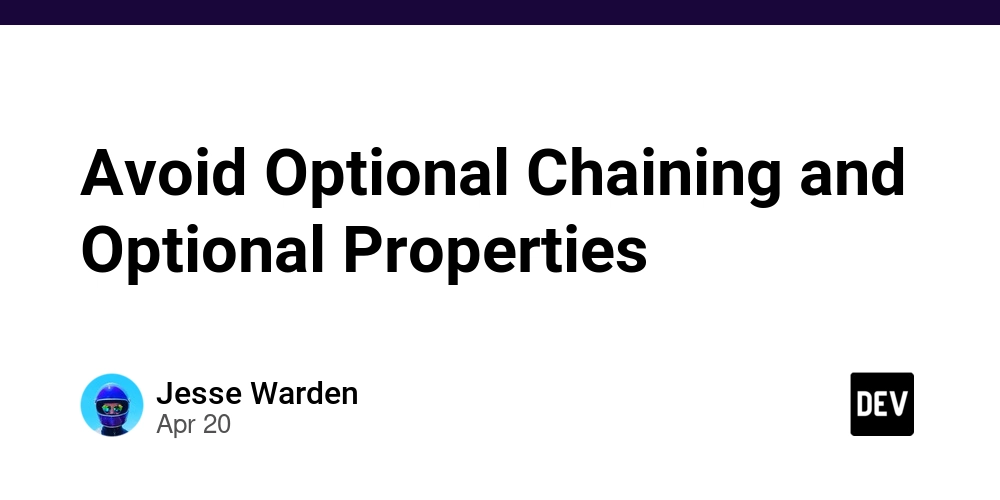 Avoid Optional Chaining and Optional Properties