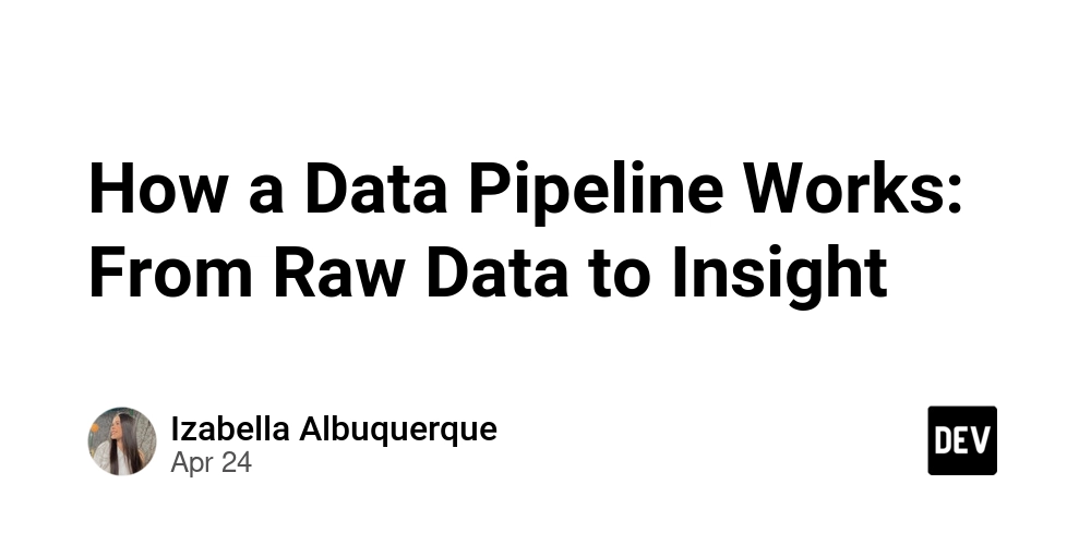 How a Data Pipeline Works: From Raw Data to Insight