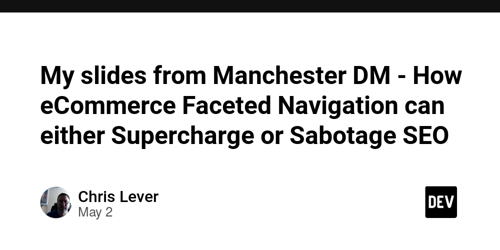 My slides from Manchester DM - How eCommerce Faceted Navigation can either Supercharge or Sabotage SEO