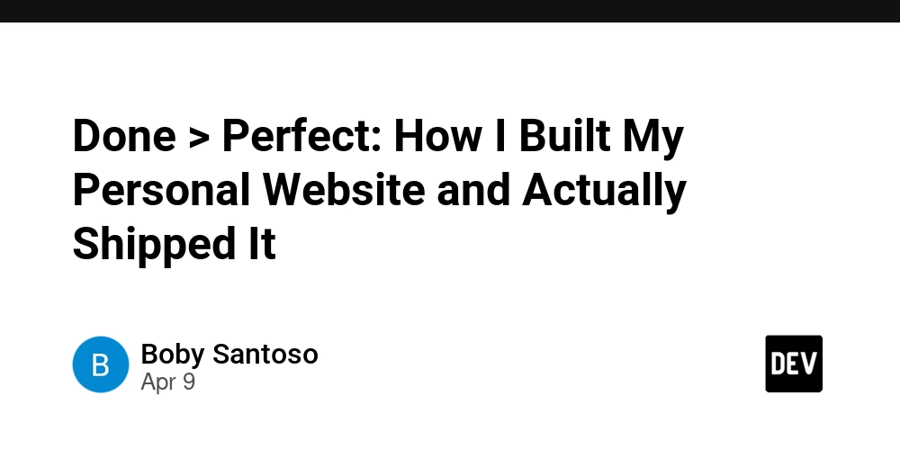 Done > Perfect: How I Built My Personal Website and Actually Shipped It
