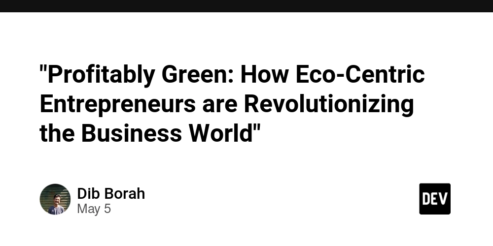 "Profitably Green: How Eco-Centric Entrepreneurs are Revolutionizing the Business World"