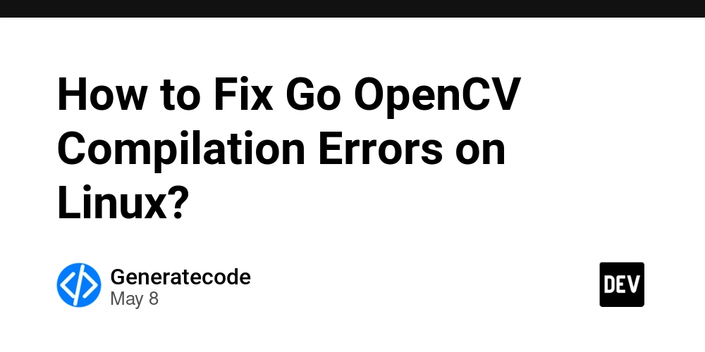 How to Fix Go OpenCV Compilation Errors on Linux?