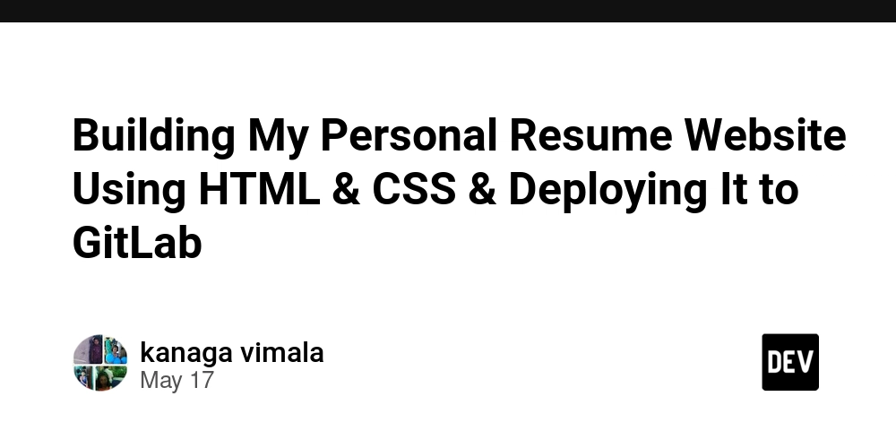 Building My Personal Resume Website Using HTML & CSS & Deploying It to GitLab