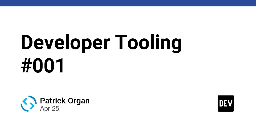 Developer Tooling #001