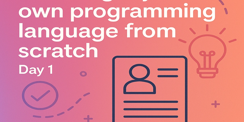 Creating my own programming language from scratch - Day 1