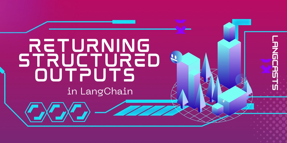 A Beginner’s Guide to Returning Structured Outputs in LangChain