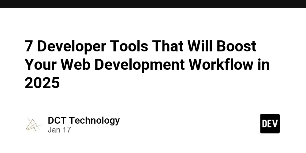 7 Developer Tools That Will Boost Your Web Development Workflow in 2025