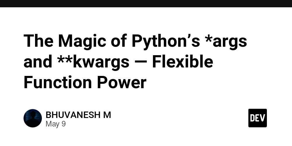 The Magic of Python’s *args and **kwargs — Flexible Function Power