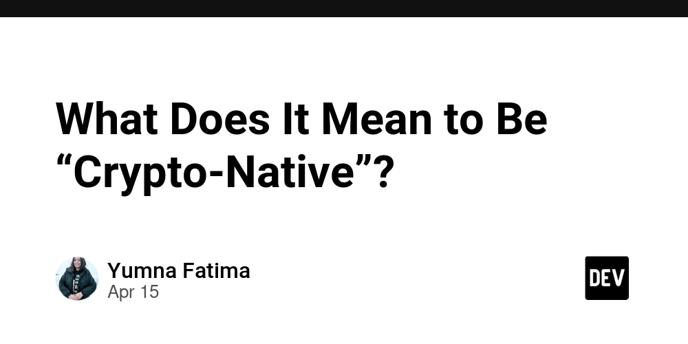 What Does It Mean to Be “Crypto-Native”?