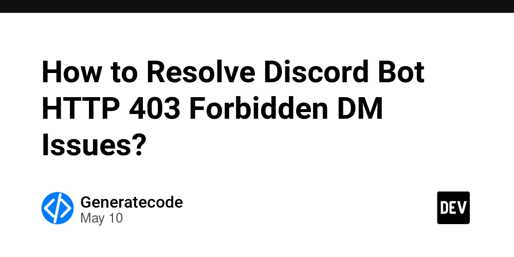 How to Resolve Discord Bot HTTP 403 Forbidden DM Issues?