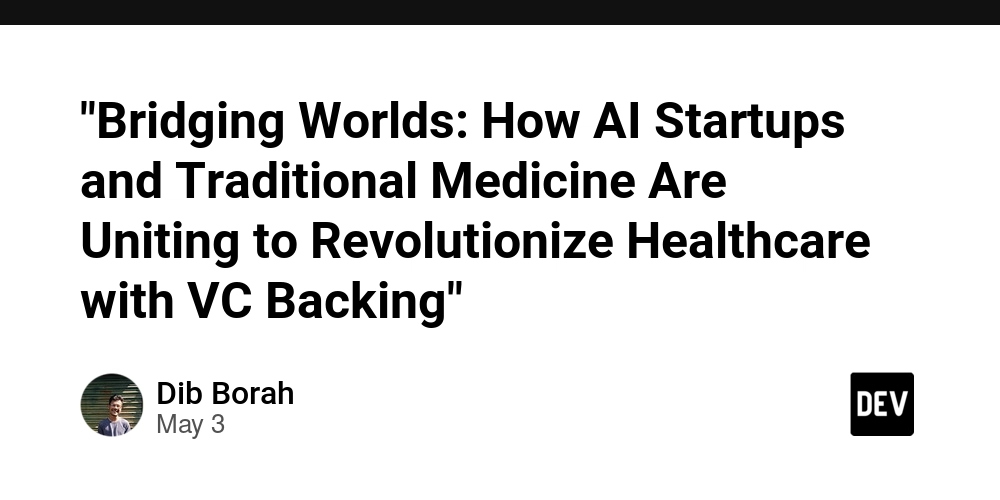 "Bridging Worlds: How AI Startups and Traditional Medicine Are Uniting to Revolutionize Healthcare with VC Backing"
