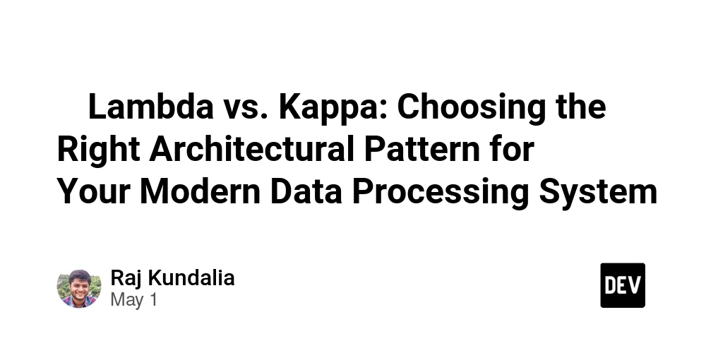 ⚔️Lambda vs. Kappa: Choosing the Right Architectural Pattern for Your Modern Data Processing System