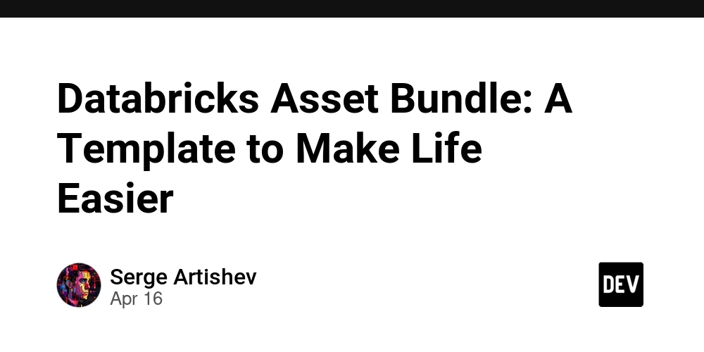 Databricks Asset Bundle: A Template to Make Life Easier