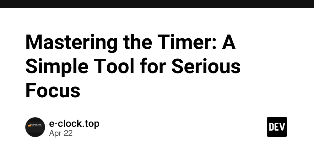 Mastering the Timer: A Simple Tool for Serious Focus